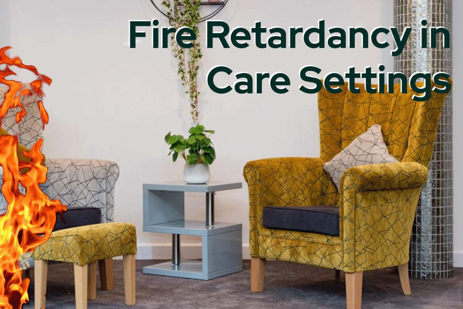 Fire retardant fabrics in care homes